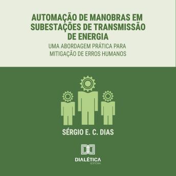 [Portuguese] - Automação de Manobras em Subestações de Transmissão de Energia: Uma abordagem prática para mitigação de erros humanos