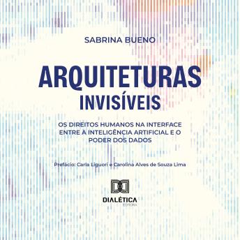 [Portuguese] - Arquiteturas Invisíveis: Os Direitos Humanos na Interface entre a Inteligência Artificial e o Poder dos Dados