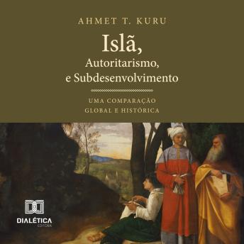 [Portuguese] - Islã, Autoritarismo e Subdesenvolvimento: Uma Comparação Global e Histórica