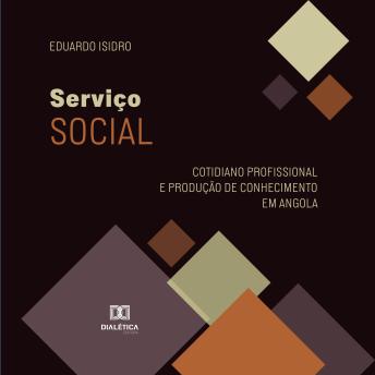 [Portuguese] - Serviço Social: Cotidiano Profissional e Produção de Conhecimento em Angola