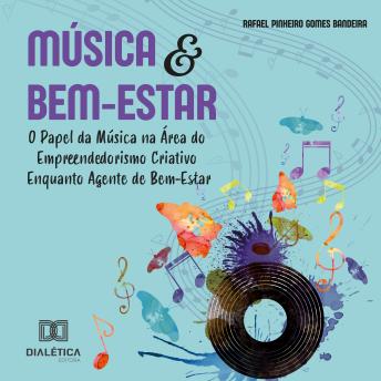 [Portuguese] - Música e Bem-Estar: O Papel da Música na Área do Empreendedorismo Criativo enquanto Agente de Bem-Estar
