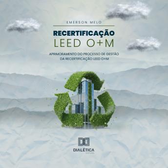 [Portuguese] - Recertificação LEED O+M: Aprimoramento do Processo de Gestão da Recertificação LEED O+M