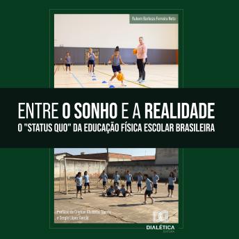 [Portuguese] - Entre o sonho e a realidade: o 'status quo' da Educação Física escolar brasileira