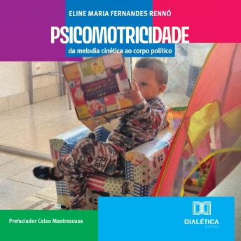 [Portuguese] - Psicomotricidade: da melodia cinética ao corpo político