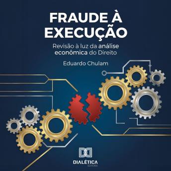 [Portuguese] - Fraude à execução: Revisão à luz da análise econômica do Direito