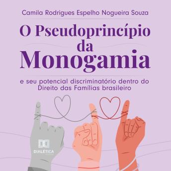 [Portuguese] - O pseudoprincípio da monogamia e seu potencial discriminatório dentro do Direito das Famílias brasileiro