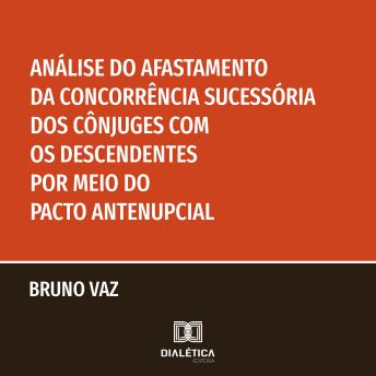 [Portuguese] - Análise do Afastamento da Concorrência Sucessória dos Cônjuges com os Descendentes por meio do Pacto Antenupcial