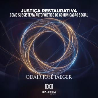 [Portuguese] - Justiça Restaurativa como Subsistema Autopoiético de Comunicação Social