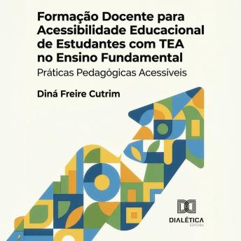 [Portuguese] - Formação Docente para Acessibilidade Educacional de Estudantes com TEA no Ensino Fundamental: Práticas Pedagógicas Acessíveis