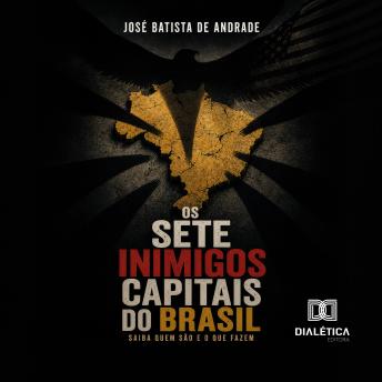 [Portuguese] - Os Sete Inimigos Capitais do Brasil: Saiba quem são e o que fazem