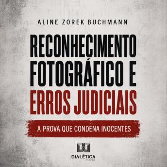 [Portuguese] - Reconhecimento Fotográfico e Erros Judiciais: A Prova que Condena Inocentes