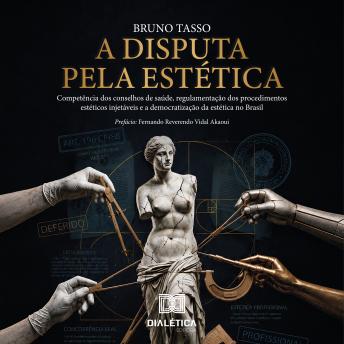 [Portuguese] - A Disputa pela Estética: Competência dos conselhos de saúde, regulamentação dos procedimentos estéticos injetáveis e a democratização da estética no Brasil
