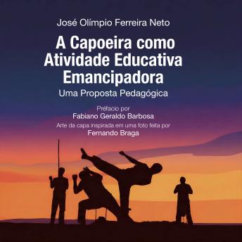 [Portuguese] - A Capoeira como Atividade Educativa Emancipadora: Uma Proposta Pedagógica