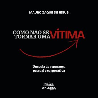 [Portuguese] - Como não se tornar uma vítima: um guia de segurança pessoal e corporativa