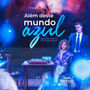 [Portuguese] - Além Deste Mundo Azul: duas vidas diferentes – uma condição igual