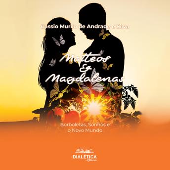 [Portuguese] - Matteos & Magdalenas: Borboletas, Sonhos e o Novo Mundo
