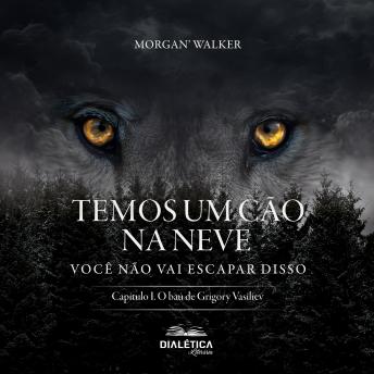 [Portuguese] - Temos um cão na neve, você não vai escapar disso!: Capítulo I. O baú de Grigory Vasiliev