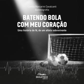 [Portuguese] - Batendo bola com meu coração: uma história de fé, de um atleta sobrevivente