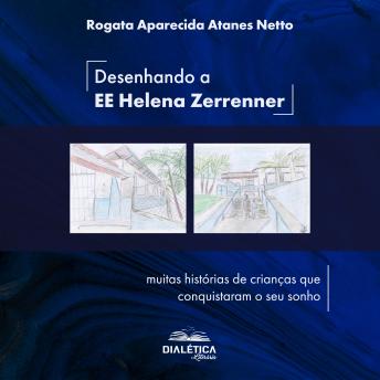 [Portuguese] - Desenhando a EE Helena Zerrenner: muitas histórias de crianças que conquistaram o seu sonho