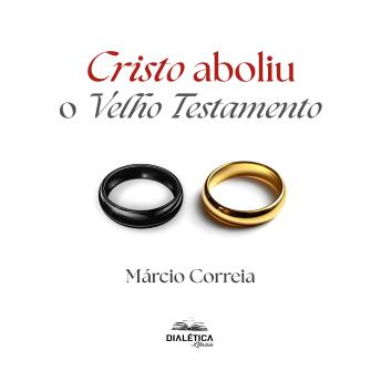 [Portuguese] - Cristo Aboliu o Velho Testamento
