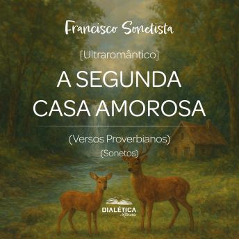 [Portuguese] - A Segunda Casa Amorosa: (Versos Proverbianos) (Sonetos)
