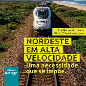 [Portuguese] - Nordeste em Alta Velocidade: Uma necessidade que se impõe