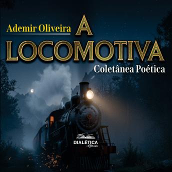 [Portuguese] - A Locomotiva: Coletânea Poética