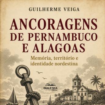 [Portuguese] - ANCORAGENS DE PERNAMBUCO E ALAGOAS: Memória, território e identidade nordestina