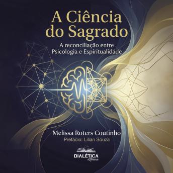 [Portuguese] - A Ciência do Sagrado: A reconciliação entre Psicologia e Espiritualidade
