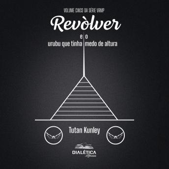 [Portuguese] - Revòlver e o Urubu que Tinha Medo de Altura