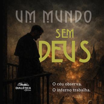 [Portuguese] - Um Mundo sem Deus: O céu observa. O inferno trabalha