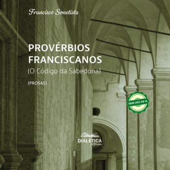 [Portuguese] - Provérbios Franciscanos: (O Código da Sabedoria) (Prosas)