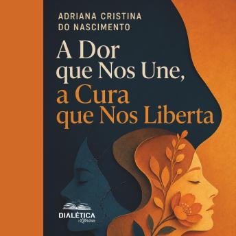 [Portuguese] - A Dor que Nos Une, a Cura que Nos Liberta