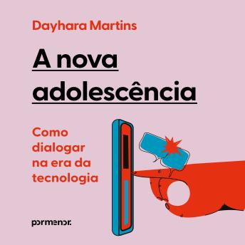 [Portuguese] - A nova adolescência: como dialogar na era da tecnologia