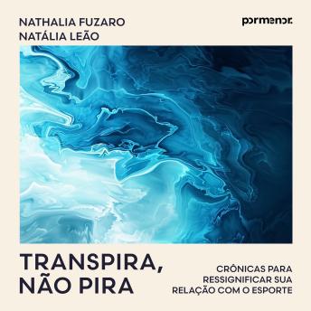 [Portuguese] - Transpira, não pira: Crônicas para ressignificar sua relação com o esporte