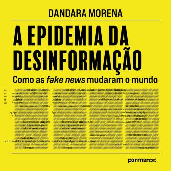 [Portuguese] - A epidemia da desinformação: Como as fake news mudaram o mundo