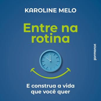 [Portuguese] - Entre na rotina: E construa a vida que você quer