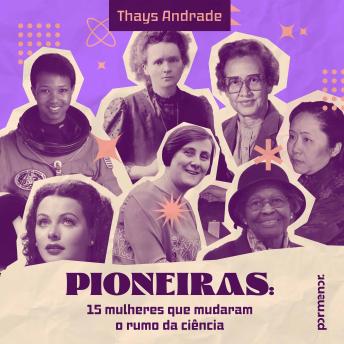 [Portuguese] - Pioneiras: 15 mulheres que mudaram o rumo da ciência