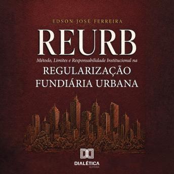[Portuguese] - REURB: Aspectos Jurídicos, Procedimentais e Estratégicos da Regularização Fundiária Urbana