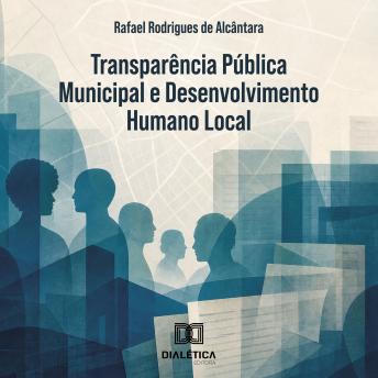 [Portuguese] - Transparência Pública Municipal e Desenvolvimento Humano Local