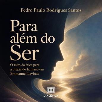 [Portuguese] - Para além do Ser: O mito da ética para a utopia do humano em Emmanuel Levinas