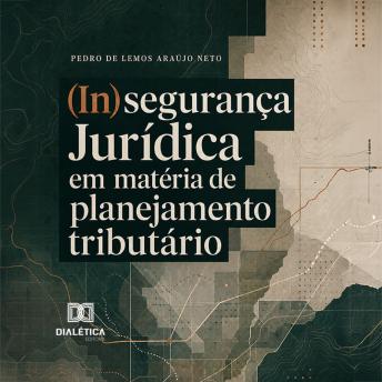 [Portuguese] - (In)segurança Jurídica em matéria de planejamento tributário
