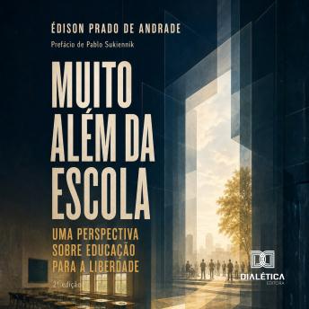 [Portuguese] - MUITO ALÉM DA ESCOLA: UMA PERSPECTIVA SOBRE EDUCAÇÃO PARA A LIBERDADE