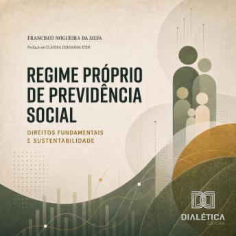 [Portuguese] - Regime Próprio de Previdência Social: Direitos Fundamentais e Sustentabilidade