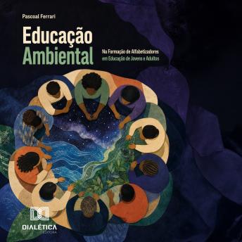 [Portuguese] - Educação Ambiental: Na Formação de Alfabetizadores em Educação de Jovens e Adultos