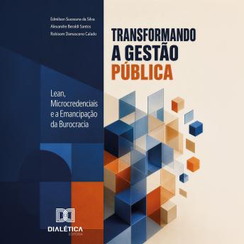 [Portuguese] - TRANSFORMANDO A GESTÃO PÚBLICA: Lean, Microcredenciais e a Emancipação da Burocracia