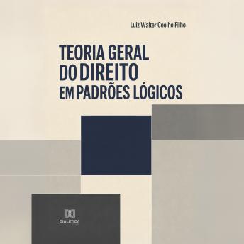 [Portuguese] - TEORIA GERAL DO DIREITO EM PADRÕES LÓGICOS