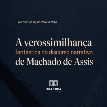 [Portuguese] - A verossimilhança fantástica no discurso narrativo de Machado de Assis