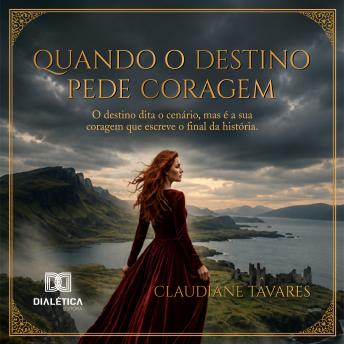 [Portuguese] - Quando o destino pede coragem: O destino dita o cenário. A coragem escreve o final da história.