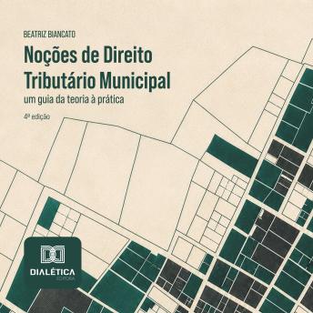 [Portuguese] - Noções de Direito Tributário Municipal: um guia da teoria à prática